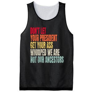 Funny Dont Let Your President Get Your Whooped Not Ancestors Mesh Reversible Basketball Jersey Tank