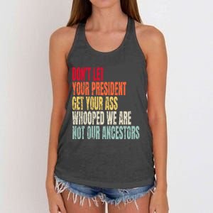 Funny Dont Let Your President Get Your Whooped Not Ancestors Women's Knotted Racerback Tank