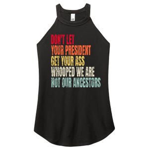 Funny Dont Let Your President Get Your Whooped Not Ancestors Women's Perfect Tri Rocker Tank