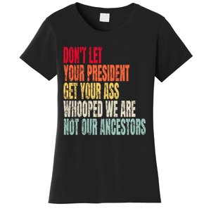 Funny Dont Let Your President Get Your Whooped Not Ancestors Women's T-Shirt