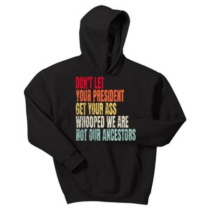 Funny Dont Let Your President Get Your Whooped Not Ancestors Kids Hoodie