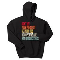 Funny Dont Let Your President Get Your Whooped Not Ancestors Kids Hoodie