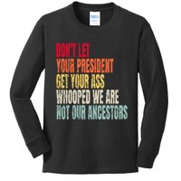 Funny Dont Let Your President Get Your Whooped Not Ancestors Kids Long Sleeve Shirt