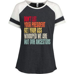 Funny Dont Let Your President Get Your Whooped Not Ancestors Enza Ladies Jersey Colorblock Tee