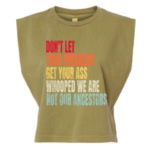 Funny Dont Let Your President Get Your Whooped Not Ancestors Garment-Dyed Women's Muscle Tee