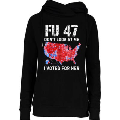 Fu47 DonT Look At Me I Voted For Her Womens Funnel Neck Pullover Hood