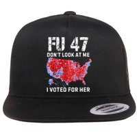 Fu47 DonT Look At Me I Voted For Her Flat Bill Trucker Hat