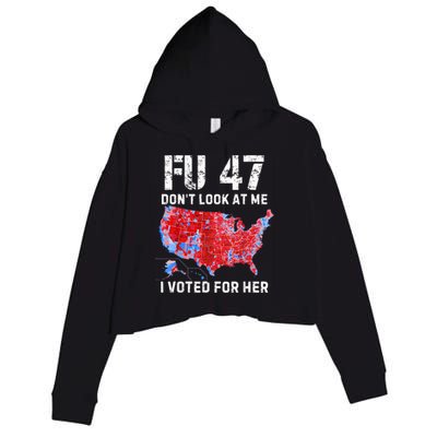 Fu47 DonT Look At Me I Voted For Her Crop Fleece Hoodie