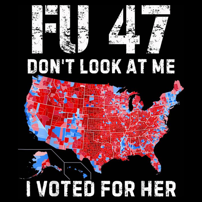 Fu47 DonT Look At Me I Voted For Her Poster