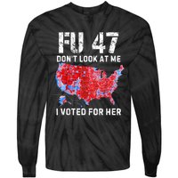 Fu47 DonT Look At Me I Voted For Her Tie-Dye Long Sleeve Shirt