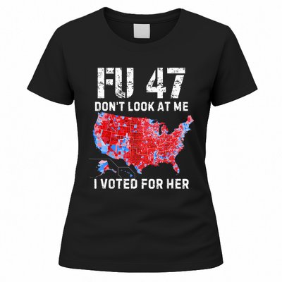 Fu47 DonT Look At Me I Voted For Her Women's T-Shirt