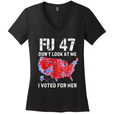 Fu47 DonT Look At Me I Voted For Her Women's V-Neck T-Shirt