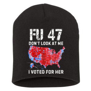 Fu47 DonT Look At Me I Voted For Her Short Acrylic Beanie