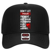 Funny Dont Let Your President Get Your Ass Whooped Gift High Crown Mesh Back Trucker Hat