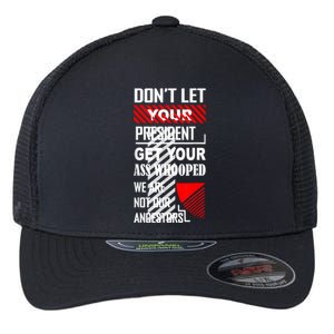 Funny Dont Let Your President Get Your Ass Whooped Gift Flexfit Unipanel Trucker Cap