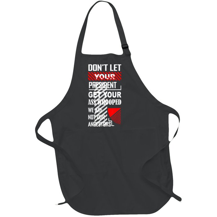 Funny Dont Let Your President Get Your Ass Whooped Gift Full-Length Apron With Pockets