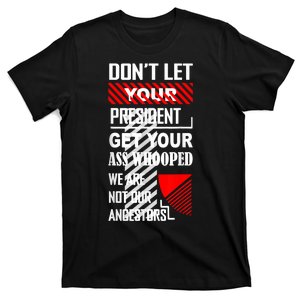 Funny Dont Let Your President Get Your Ass Whooped Gift T-Shirt