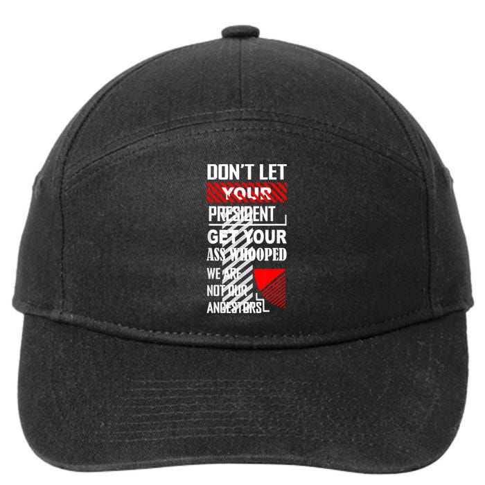 Funny Dont Let Your President Get Your Ass Whooped Gift 7-Panel Snapback Hat