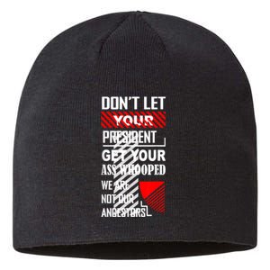 Funny Dont Let Your President Get Your Ass Whooped Gift Sustainable Beanie