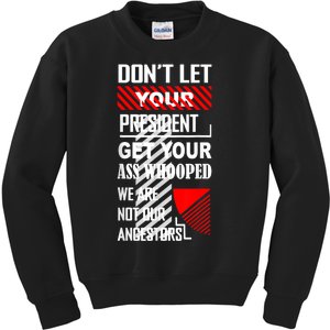 Funny Dont Let Your President Get Your Ass Whooped Gift Kids Sweatshirt