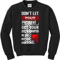 Funny Dont Let Your President Get Your Ass Whooped Gift Kids Sweatshirt