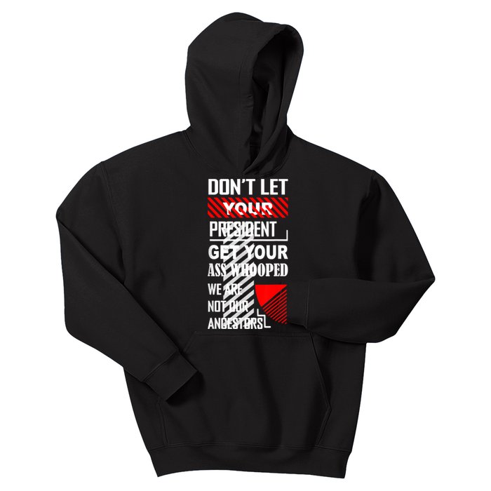 Funny Dont Let Your President Get Your Ass Whooped Gift Kids Hoodie