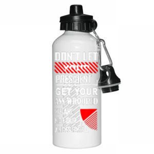 Funny Dont Let Your President Get Your Ass Whooped Gift Aluminum Water Bottle