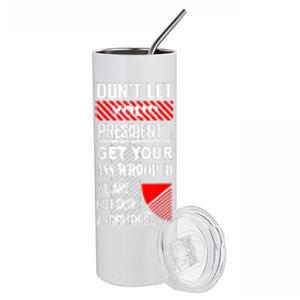 Funny Dont Let Your President Get Your Ass Whooped Gift Stainless Steel Tumbler