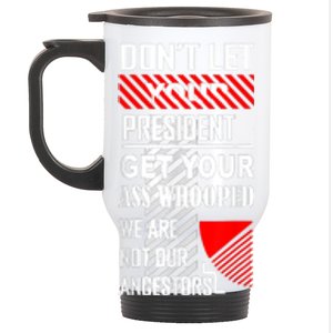 Funny Dont Let Your President Get Your Ass Whooped Gift Stainless Steel Travel Mug