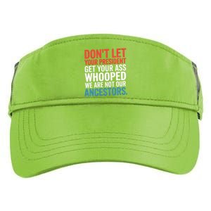 Funny Dont Let Your President Get Your Whooped Not Ancestors Adult Drive Performance Visor