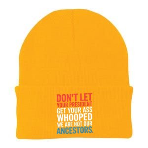 Funny Dont Let Your President Get Your Whooped Not Ancestors Knit Cap Winter Beanie