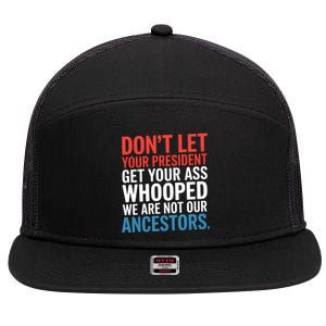 Funny Dont Let Your President Get Your Whooped Not Ancestors 7 Panel Mesh Trucker Snapback Hat