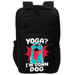 Funny Dog Lovers Yoga Funny Gift Yoga Im Down Dog Gift Impact Tech Backpack