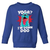 Funny Dog Lovers Yoga Funny Gift Yoga Im Down Dog Gift Toddler Sweatshirt