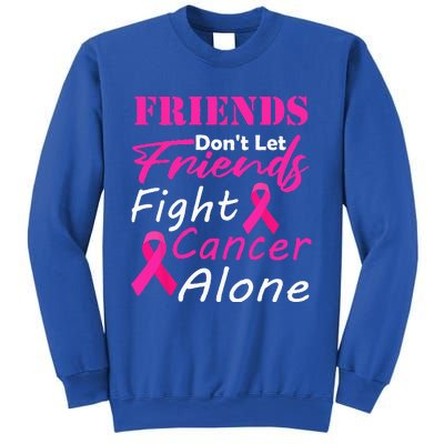 Friends Dont Let Friends Fight Cancer Alone Breast Cancer Sweatshirt