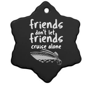 Friends DonT Let Friends Cruise Alone Ceramic Star Ornament