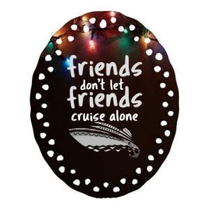 Friends DonT Let Friends Cruise Alone Ceramic Oval Ornament