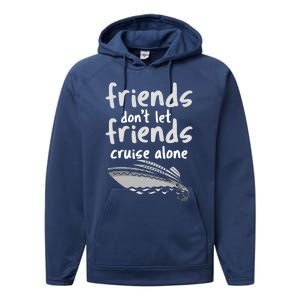 Friends DonT Let Friends Cruise Alone Performance Fleece Hoodie