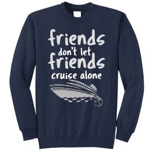 Friends DonT Let Friends Cruise Alone Sweatshirt