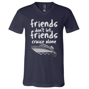 Friends DonT Let Friends Cruise Alone V-Neck T-Shirt