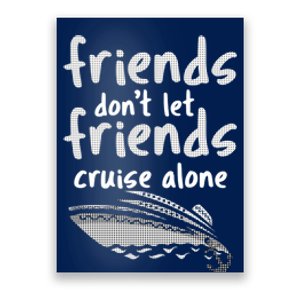 Friends DonT Let Friends Cruise Alone Poster