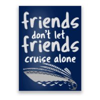 Friends DonT Let Friends Cruise Alone Poster