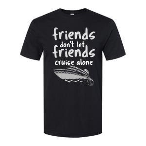 Friends DonT Let Friends Cruise Alone Softstyle CVC T-Shirt