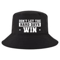 Funny Don’T Let The Hard Days Win Mental Health Quote Cool Comfort Performance Bucket Hat