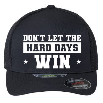 Funny Don’T Let The Hard Days Win Mental Health Quote Flexfit Unipanel Trucker Cap