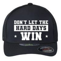 Funny Don’T Let The Hard Days Win Mental Health Quote Flexfit Unipanel Trucker Cap