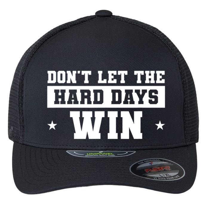 Funny Don’T Let The Hard Days Win Mental Health Quote Flexfit Unipanel Trucker Cap