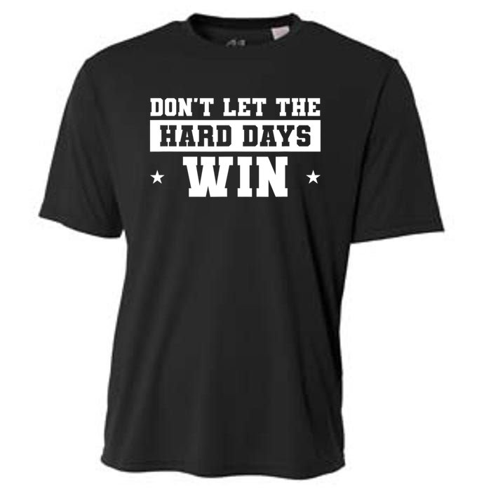 Funny Don’T Let The Hard Days Win Mental Health Quote Cooling Performance Crew T-Shirt