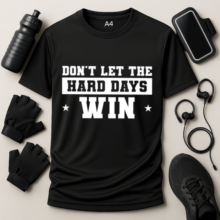 Funny Don’T Let The Hard Days Win Mental Health Quote Cooling Performance Crew T-Shirt