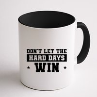 Funny Don’T Let The Hard Days Win Mental Health Quote Mug